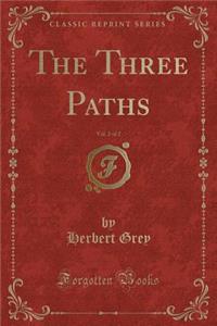 The Three Paths, Vol. 2 of 2 (Classic Reprint)