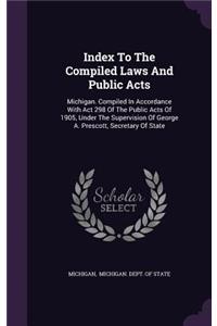 Index to the Compiled Laws and Public Acts