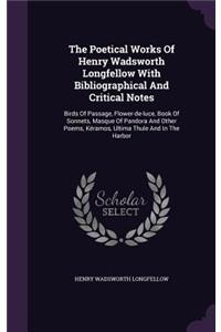 Poetical Works Of Henry Wadsworth Longfellow With Bibliographical And Critical Notes