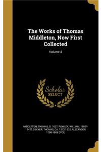 The Works of Thomas Middleton, Now First Collected; Volume 4