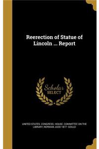 Reerection of Statue of Lincoln ... Report