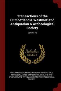 Transactions of the Cumberland & Westmorland Antiquarian & Archeological Society; Volume 12