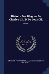 Histoire Des Rlegnes De Charles Vii. Et De Louis Xi.; Volume 2