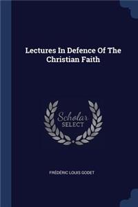 Lectures In Defence Of The Christian Faith