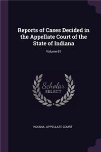 Reports of Cases Decided in the Appellate Court of the State of Indiana; Volume 61