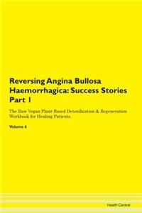 Reversing Angina Bullosa Haemorrhagica