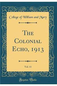 The Colonial Echo, 1913, Vol. 11 (Classic Reprint)