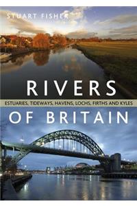 The Rivers of Britain: Estuaries, Tideways, Havens, Lochs, Firths and Kyles