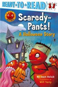 Scaredy-Pants!