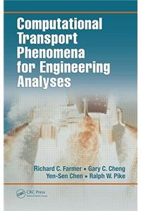 Computational Transport Phenomena for Engineering Analyses