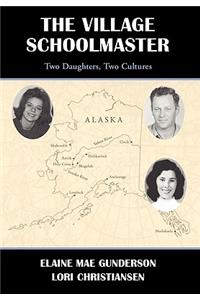 The Village Schoolmaster;two Daughters, Two Cultures