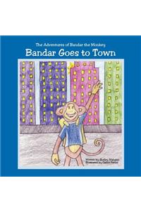 Bandar Goes to Town: The Adventures of Bandar the Monkey