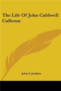 Life Of John Caldwell Calhoun