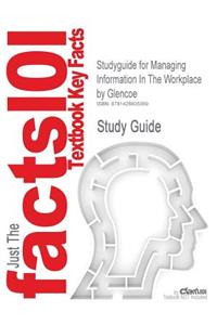 Studyguide for Managing Information In The Workplace by Glencoe, ISBN 9780078298790