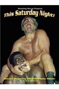 This Saturday Night! Detroit Wrestling 1965-80 Photo Album