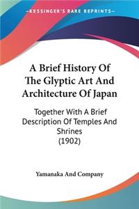 Brief History Of The Glyptic Art And Architecture Of Japan