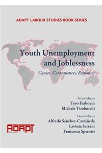 Youth Unemployment and Joblessness: Causes, Consequences, Responses