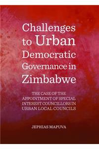 Challenges to Urban Democratic Governance in Zimbabwe: The Case of the Appointment of Special Interest Councillors in Urban Local Councils