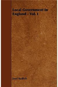 Local Government In England - Vol. I