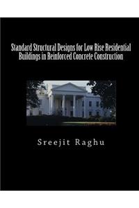 Standard Structural Designs for Low Rise Residential Buildings in Reinforced Concrete Construction