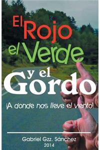 El Rojo, El Verde y El Gordo. a Donde Nos Lleve El Viento!