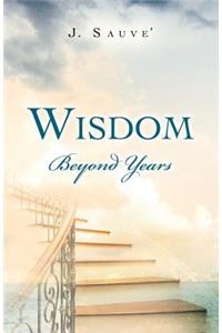 Wisdom Beyond Years