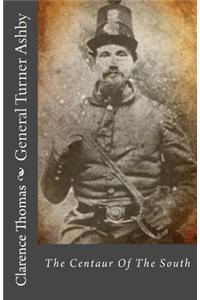General Turner Ashby: The Centaur of the South