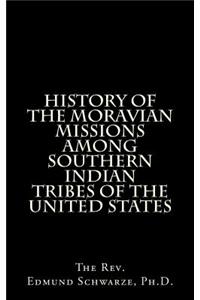 History of the Moravian Missions Among Southern Indian Tribes of the United States