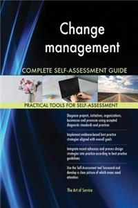 Change management Complete Self-Assessment Guide