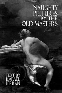 Naughty Pictures by the Old Masters (Black & White Edition)