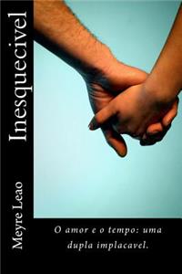 Inesquecivel: O Amor E O Tempo: Uma Dupla Implacavel.