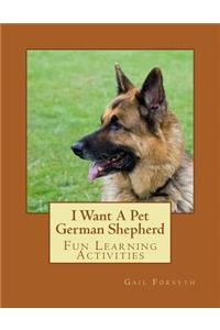 I Want A Pet German Shepherd