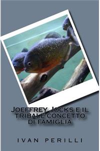 Joeffrey Jocks e il tribale concetto di famiglia
