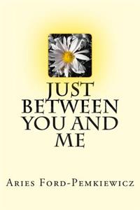 Just Between You and Me