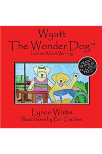 Wyatt the Wonder Dog Learns about Winning