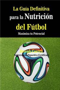 Guia Definitiva para la Nutricion del Futbol