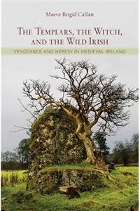 The Templars, the Witch, and the Wild Irish