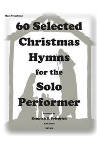 60 Selected Christmas Hymns for the Solo performer-bass trombone version