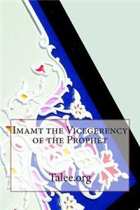 Imamt the Vicegerency of the Prophet