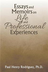 Essays and Memoirs on Life and Professional Experiences