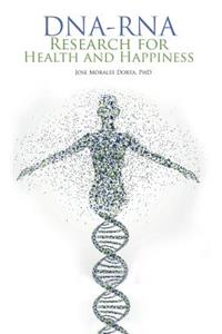 Dna-Rna Research for Health and Happiness
