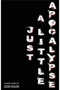 Just A Little Apocalypse