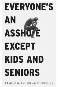 Everyone's An Asshole Except Kids and Seniors