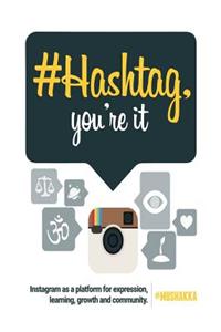 # Hashtag, You're It!: Instagram as a Platform for Expression, Learning, Growth, and Community,