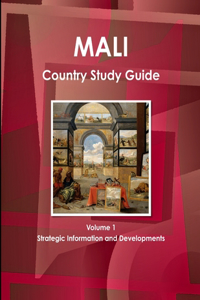 Mali Country Study Guide Volume 1 Strategic Information and Developments