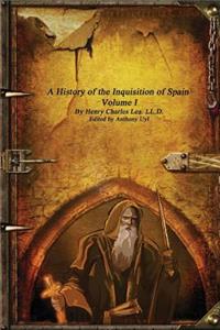 A History of the Inquisition of Spain - Volume I