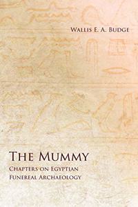 The Mummy - Chapters on Egyptian Funereal Archaeology