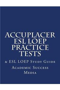 Accuplacer ESL Loep Practice Tests & ESL Loep Study Guide