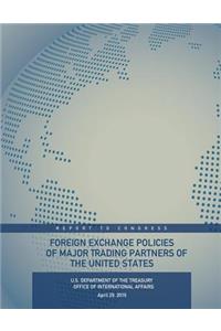 Foreign Exchange Policies of Major Trading Partners of the United States