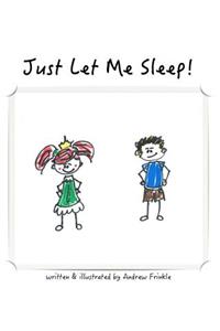 Just Let Me Sleep!